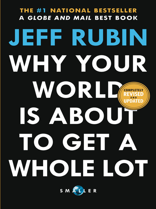 Title details for Why Your World Is About to Get a Whole Lot Smaller by Jeff Rubin - Available
